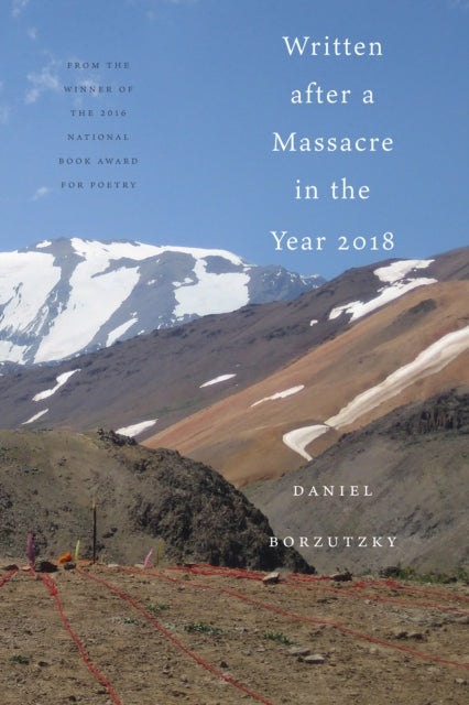 Book cover of: Written After a Massacre in the Year 2018. By: Daniel Borzutzky