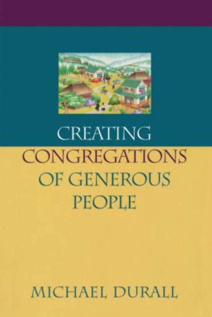 Book cover of: Creating Congregations of Generous People. By: Michael Durall