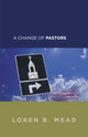 Book cover of: Change of Pastors ... and How it Affects Change in the Congregation