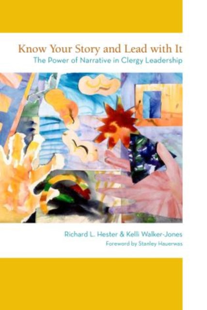 Book cover of: Know Your Story and Lead with It. By: Richard L. Hester