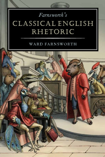 Book cover of: Farnsworth's Classical English Rhetoric. By: Ward Farnsworth