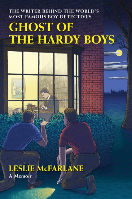 Book cover of: Ghost of the Hardy Boys. By: Leslie McFarlane