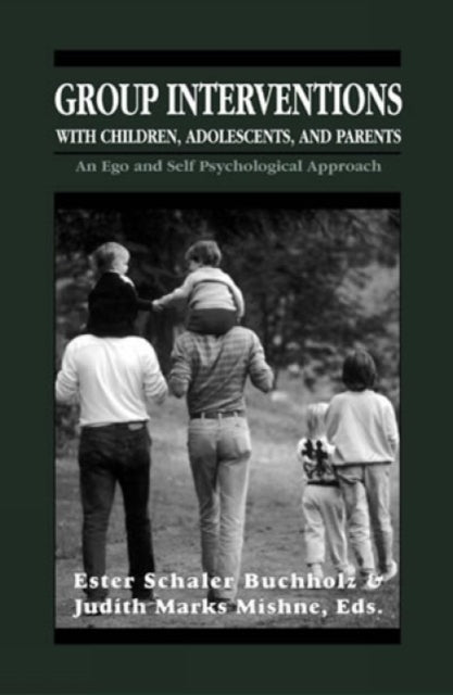 Group Interventions with Children, Adolescents, and Parents Group Interventions With Children, Adolescents, and Parents Group Interventions With Children, Adolescents, and Parents
