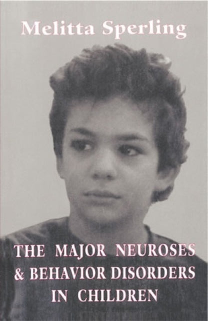 Book cover of: Major Neuroses and Behavior Disorders in Children. By: Melitta Sperling