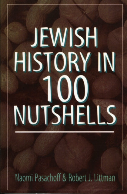 Book cover of: Jewish History in 100 Nutshells. By: Naomi E. Pasachoff