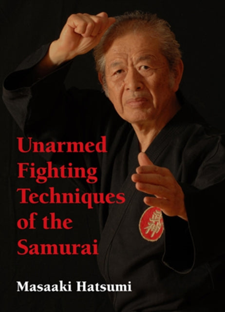 Book cover of: Unarmed Fighting Techniques of the Samurai. By: Masaaki Hatsumi