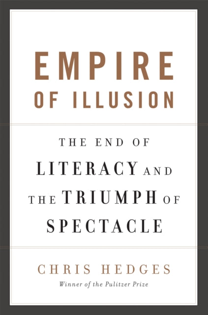 Book cover of: Empire of Illusion. By: Chris Hedges