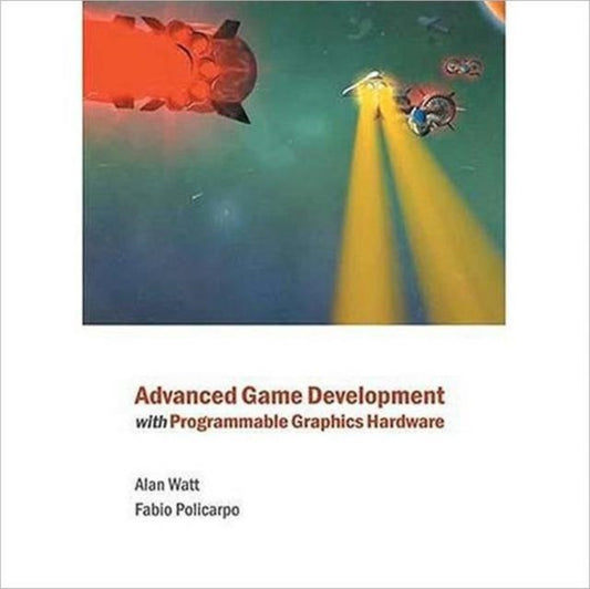 Book cover of: Advanced Game Development with Programmable Graphics Hardware. By: Alan Watt