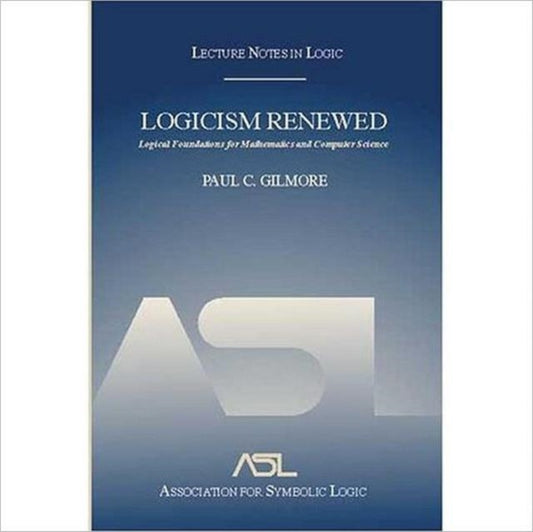 Book cover of: Logicism Renewed. By: Paul C. Gilmore