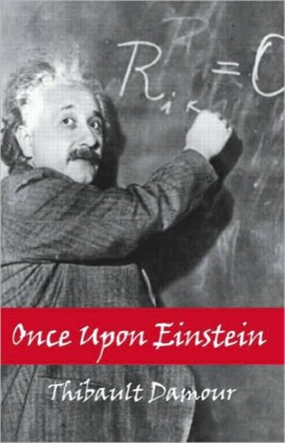 Book cover of: Once Upon Einstein. By: Thibault Damour
