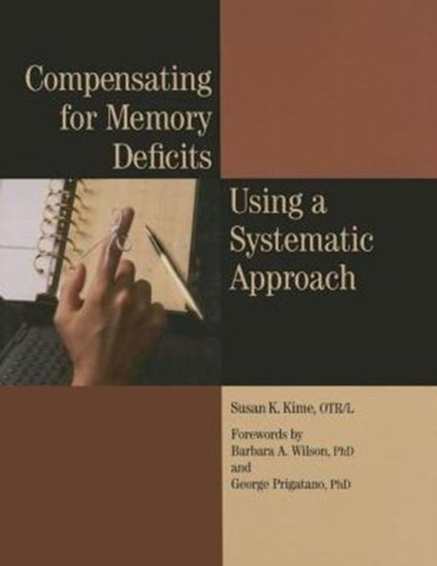 Book cover of: Compensating for Memory Deficits Using a Systematic Approach. By: Susan K. Kime