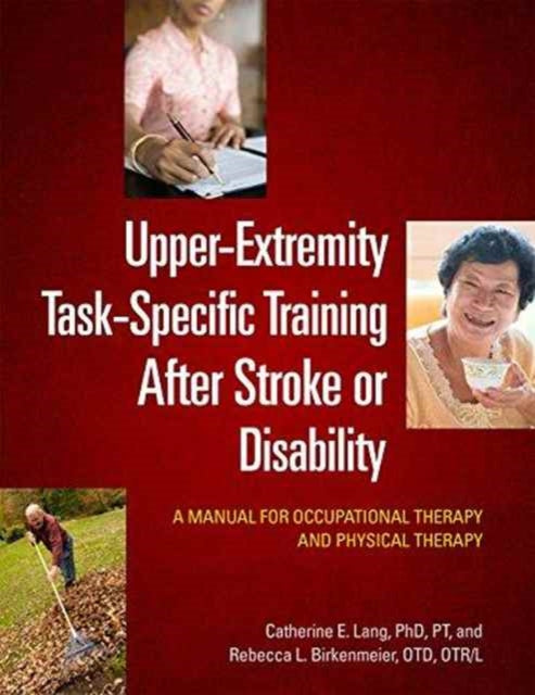 Book cover of: Upper-Extremity Task-Specific Training After Stroke or Disability. By: Catherine E. Lang