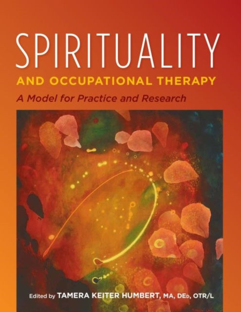 Book cover of: Spirituality and Occupational Therapy. By: Tamera Keiter Humbert