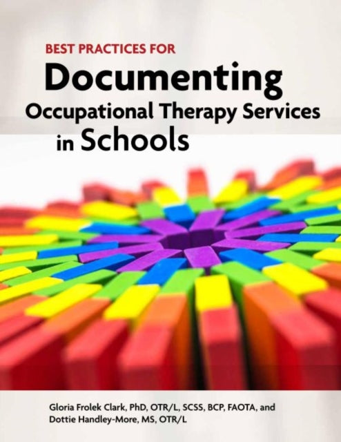 Book cover of: Best Practices for Documenting Occupational Therapy Services in Schools. By: Gloria Frolek Clark