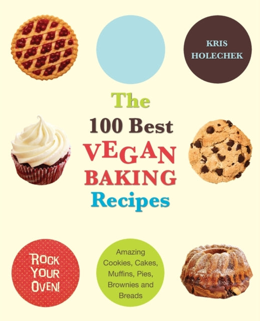 Book cover of: 100 Best Vegan Baking Recipes. By: Kris Holechek