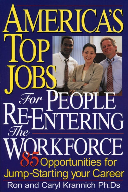 Book cover of: America's Top Jobs for People Re-Entering the Workforce. By: Ron Krannich