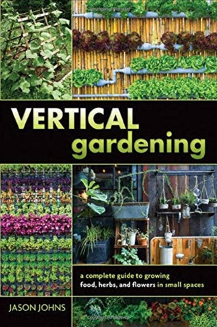 Book cover of: Vertical Gardening. By: Jason Johns