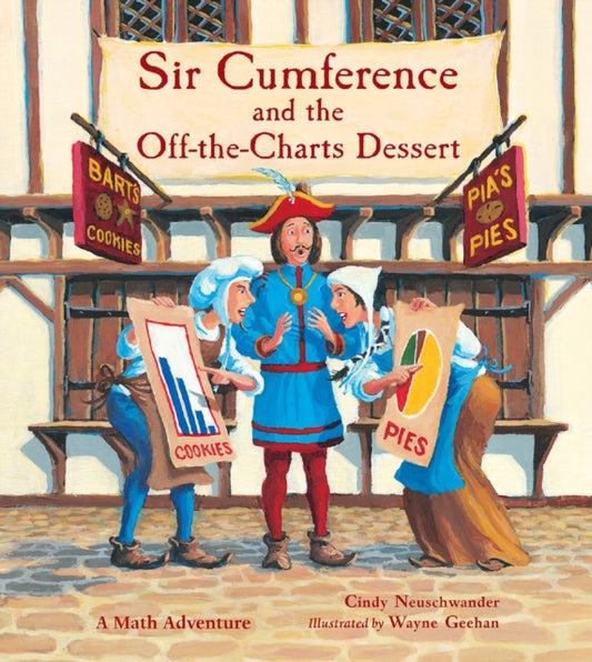 Book cover of: Sir Cumference and the Off-the-Charts Dessert. By: Cindy Neuschwander