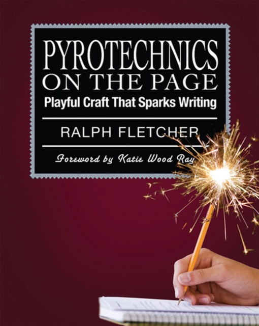 Book cover of: Pyrotechnics on the Page. By: Ralph J. Fletcher