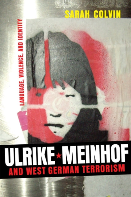 Book cover of: Ulrike Meinhof and West German Terrorism. By: Sarah Colvin