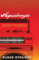 Book cover of: Aquaboogie. By: Susan Straight