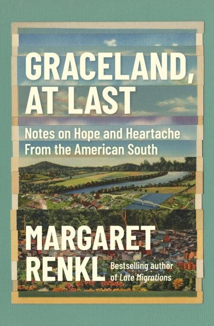 Book cover of: Graceland, At Last. By: Margaret Renkl