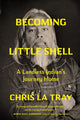 Book cover of: Becoming Little Shell. By: Chris La Tray