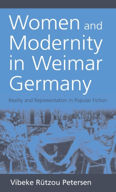 Book cover of: Women and Modernity in Weimar Germany. By: Vibeke R. Petersen
