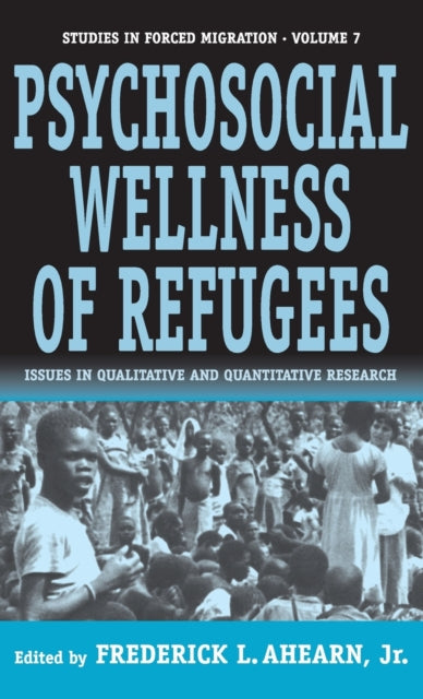 Book cover of: Psychosocial Wellness of Refugees. By: Frederick L. Ahearn