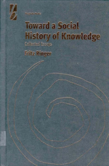 Book cover of: Toward a Social History of Knowledge. By: Fritz K. Ringer