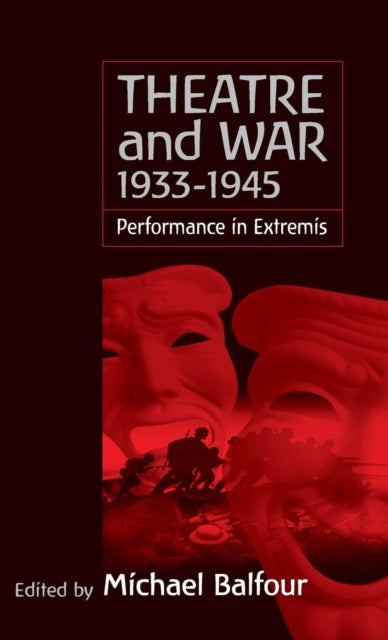 Book cover of: Theatre and War 1933-1945. By: Michael Balfour