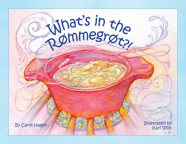 Book cover of: What's in the Rømmegrøt?!. By: Carol Hagen