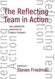 Book cover of: Reflecting Team in Action. By: Steven Friedman