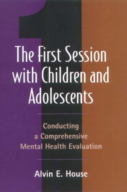 Book cover of: First Session with Children and Adolescents. By: Alvin E. House