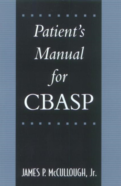 Book cover of: Patient's Manual for CBASP. By: Jr., James P. McCullough
