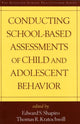 Book cover of: Conducting School-Based Assessments of Child and Adolescent Behavior, First Edition