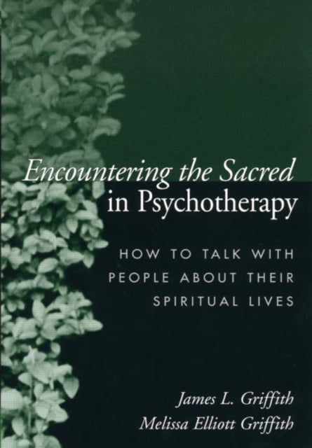 Book cover of: Encountering the Sacred in Psychotherapy. By: James L. Griffith