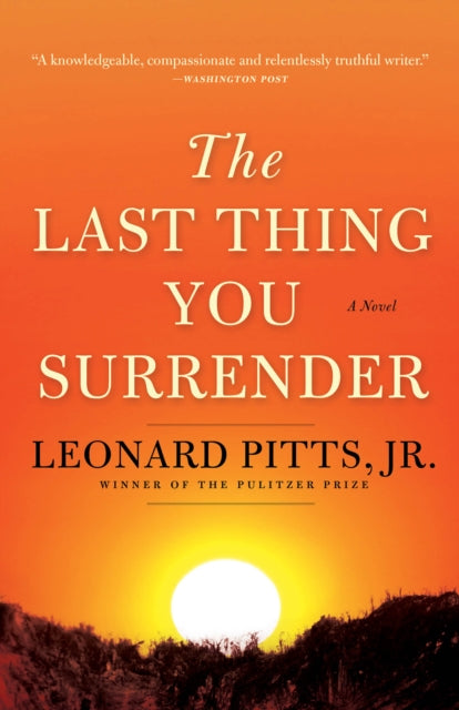 Book cover of: Last Thing You Surrender. By: Leonard Pitts  Jr.