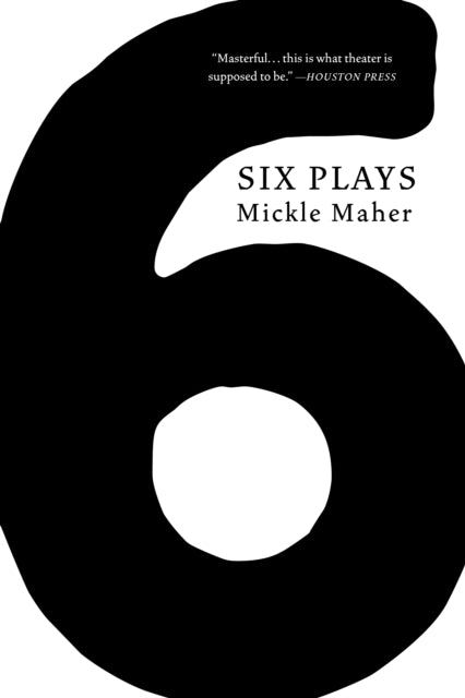 Book cover of: Six Plays. By: Mickle Maher