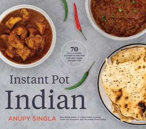The Indian Instant Pot Cookbook