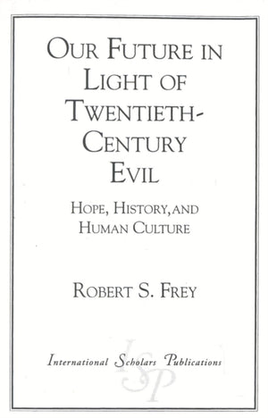 Our Future in Light of Twentieth-Century Evil