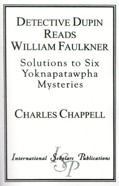 Book cover of: Detective Dupin Reads William Faulkner. By: Charles Chappell