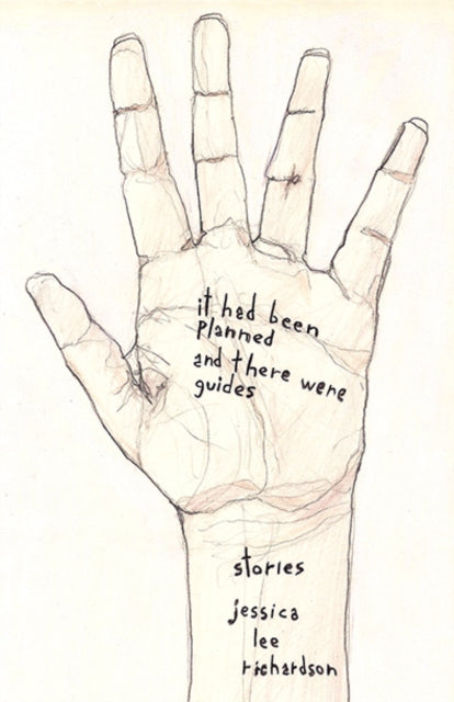 Book cover of: It Had Been Planned and There Were Guides. By: Jessica Lee Richardson