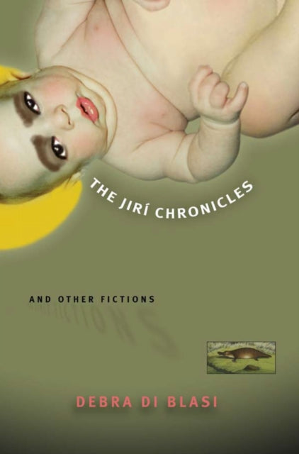 Book cover of: Jiri Chronicles and Other Fictions. By: Debra Di Blasi