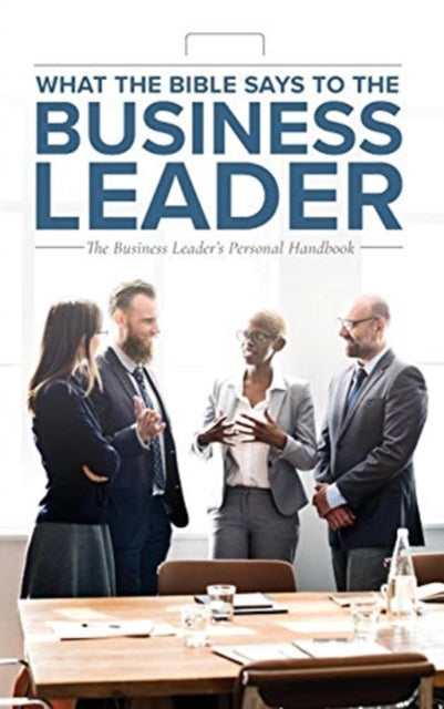 Book cover of: What the Bible Says to the Business Leader. By: Leadership Ministries Worldwide
