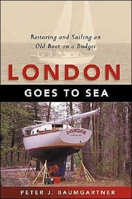 Book cover of: London Goes to Sea. By: Peter J. Baumgartner
