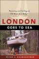 Book cover of: London Goes to Sea. By: Peter J. Baumgartner