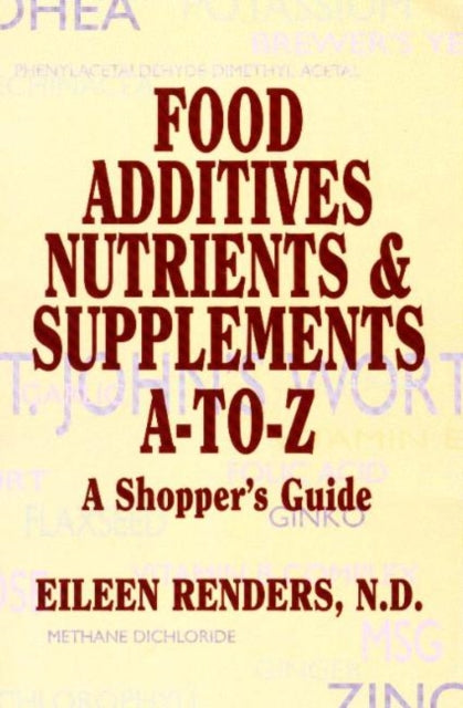 Book cover of: Food Additives Nutrients & Supplements A-To-Z