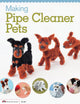 Book cover of: Making Pipe Cleaner Pets