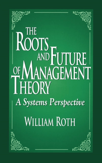 Book cover of: Roots and Future of Management Theory. By: William Roth